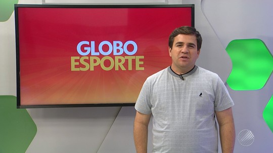 Assista à íntegra do Globo Esporte BA desta quinta-feira