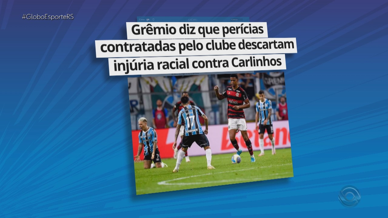 Grêmio diz que perícias contratadas pelo clube descartam injúria racial contra Carlinhos