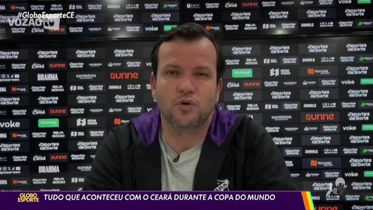Saiba tudo o que ocorreu com o Ceará durante a Copa de 2026 - Programa: Globo Esporte CE 