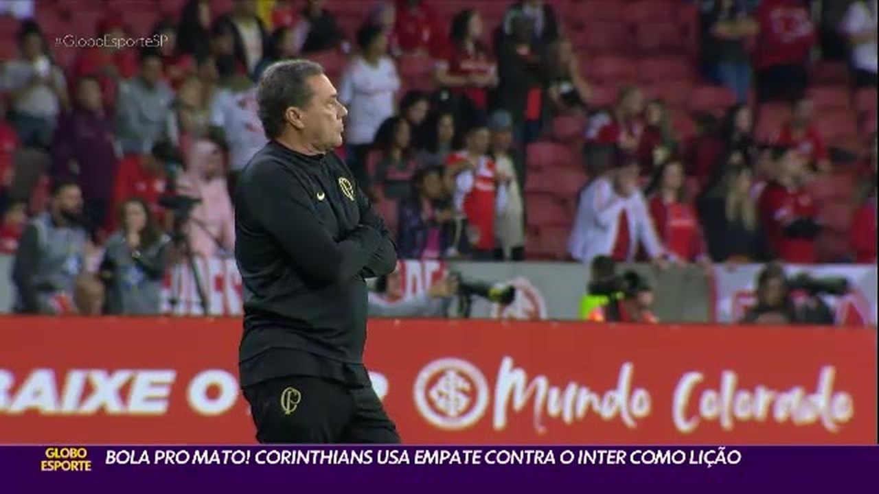 Bola pro mato! Corinthians usa empate contra o Inter como lição