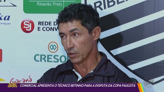 “Ninguém vai chegar para passear”, diz Betinho sobre novo elenco do Comercial - Programa: Globo Esporte - Ribeirão Preto/Franca 