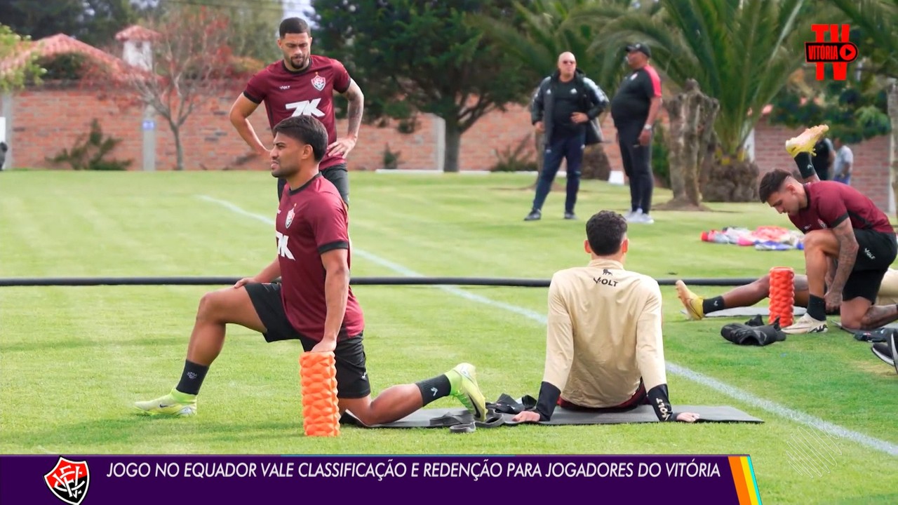 Jogo no Equador vale classificação e redenção para jogadores do Vitória