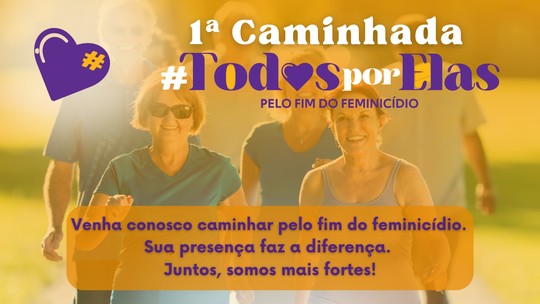 Capital sedia 1ª Caminhada Todos por Elas, contra o feminicídio