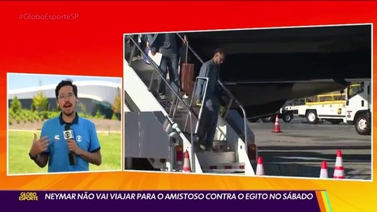 Neymar não vai viajar com o time para o amistoso contra o Egito no sábado - Programa: Globo Esporte SP 