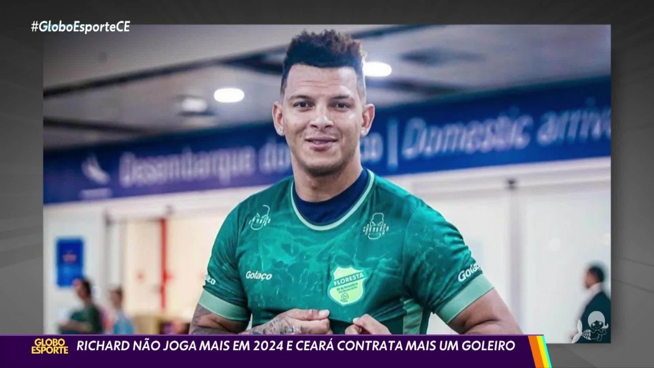 Richard não joga maisregistrar premier bet2024 e Ceará contrata mais um goleiro