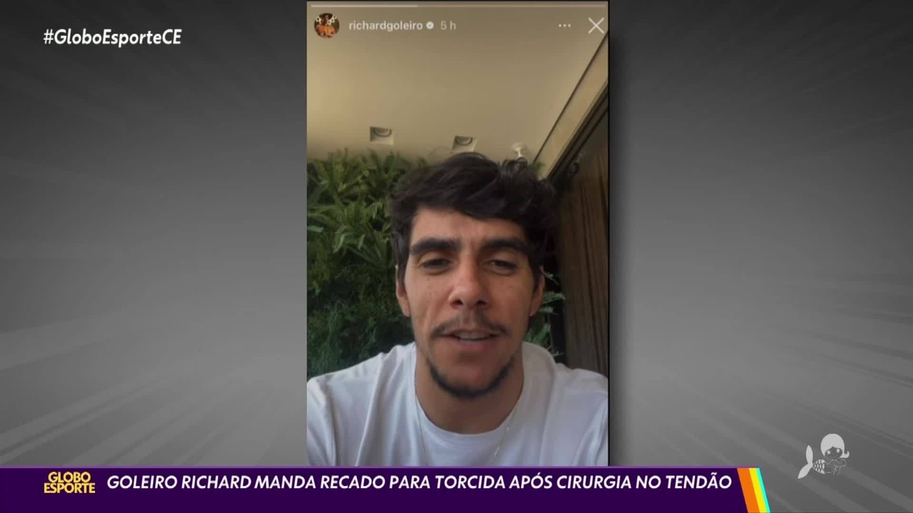 Richard manda recado para torcida do Ceará após cirurgia