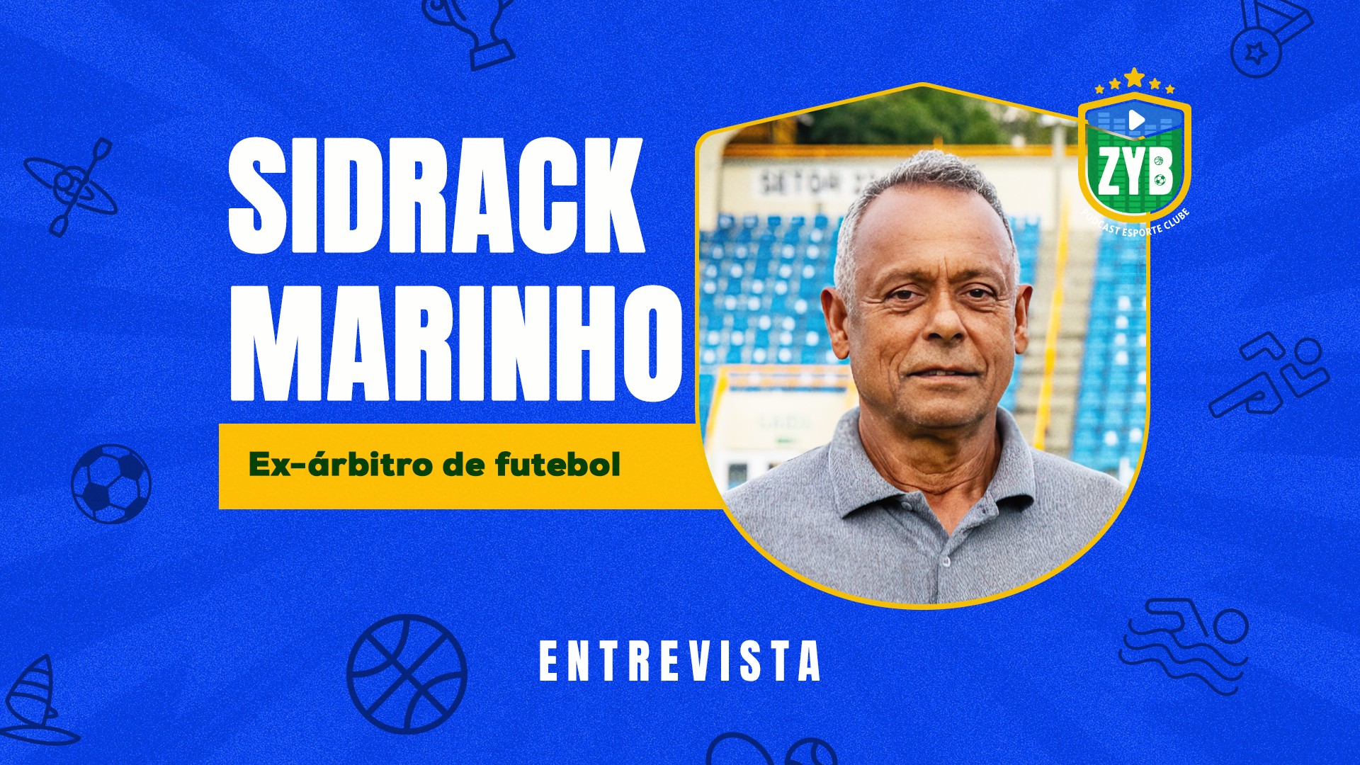 Ex-árbitro Sidrack Marinho é o convidado do ZYB Podcast desta quarta